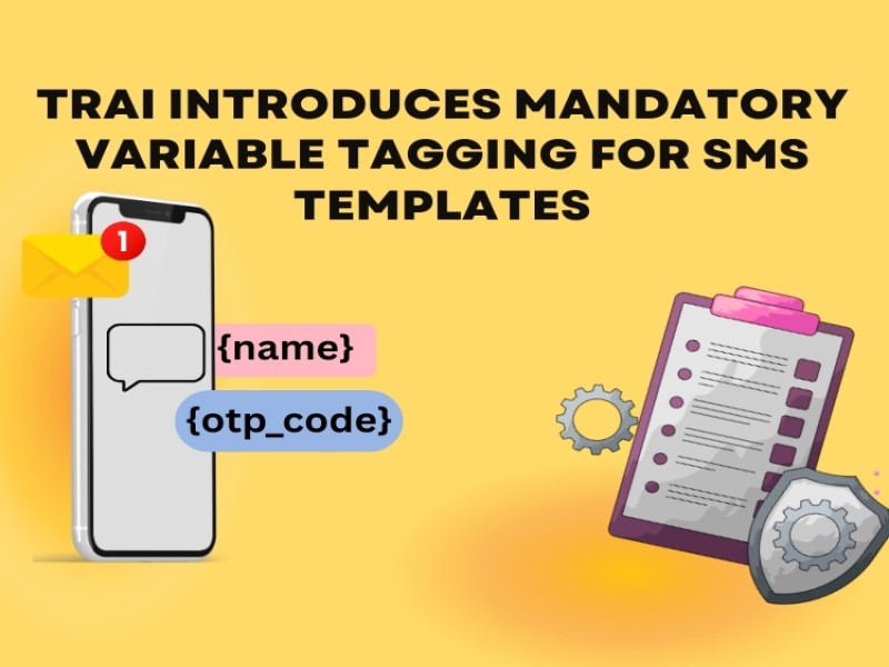 TRAI Introduces Mandatory Variable Tagging for SMS Templates: What Businesses Need to Know