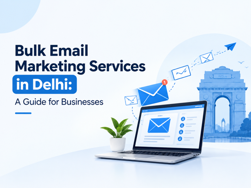 Bulk Email Marketing Services in Delhi: A Guide for Businesses